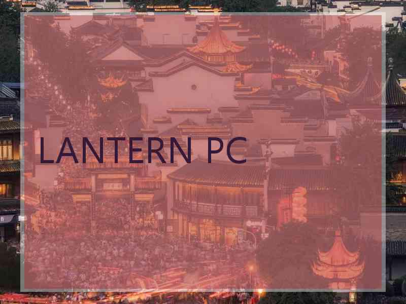 LANTERN PC