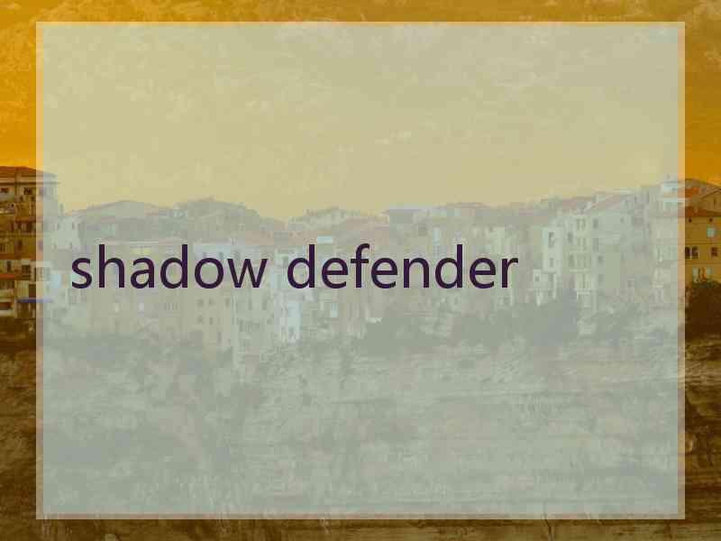 shadow defender