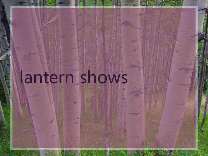 lantern shows