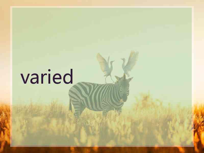 varied