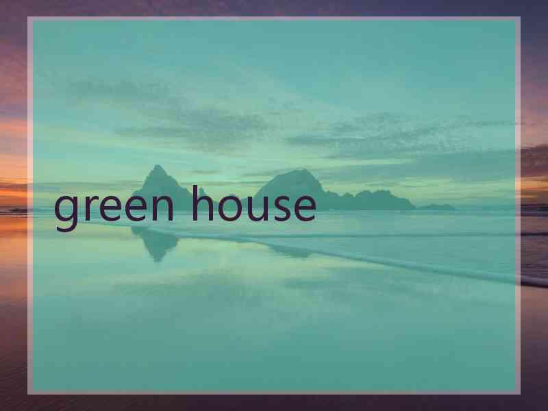 green house
