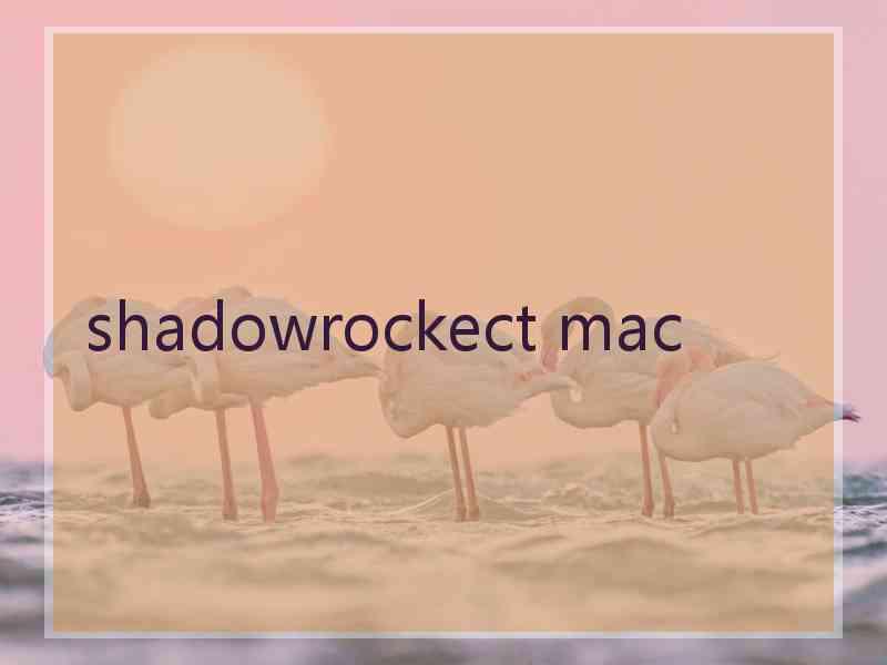 shadowrockect mac
